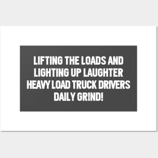 Heavy Load Truck Drivers' Daily Grind! Posters and Art